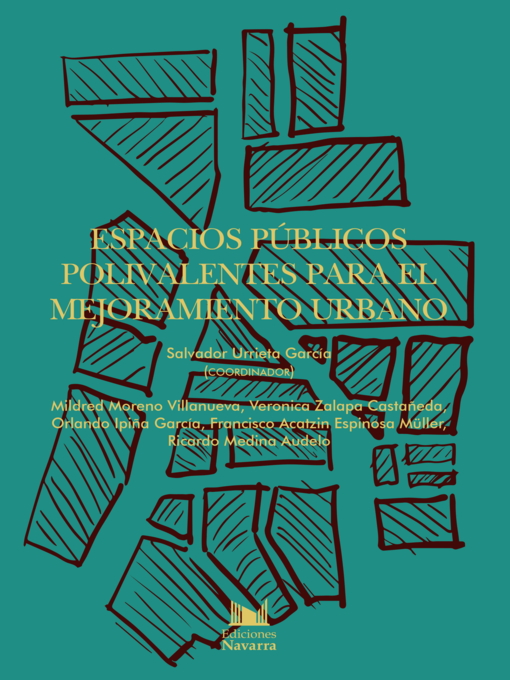 Title details for Espacios públicos polivalentes para el mejoramiento urbano by Salvador Urrieta García - Available